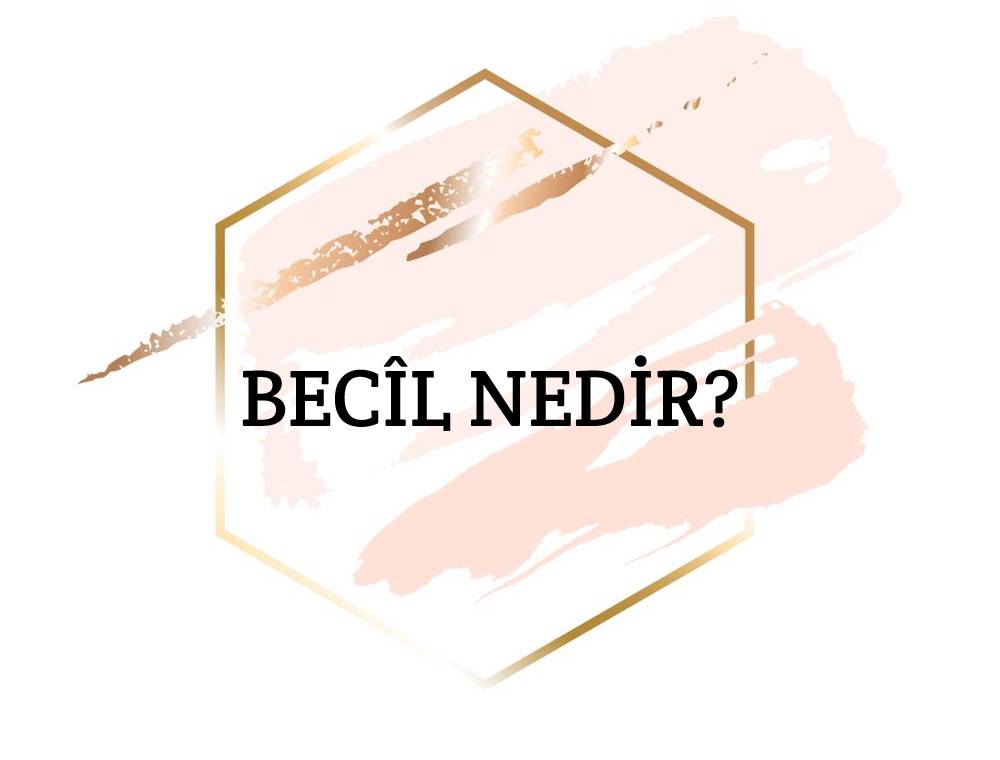 Becîl Nedir? 1