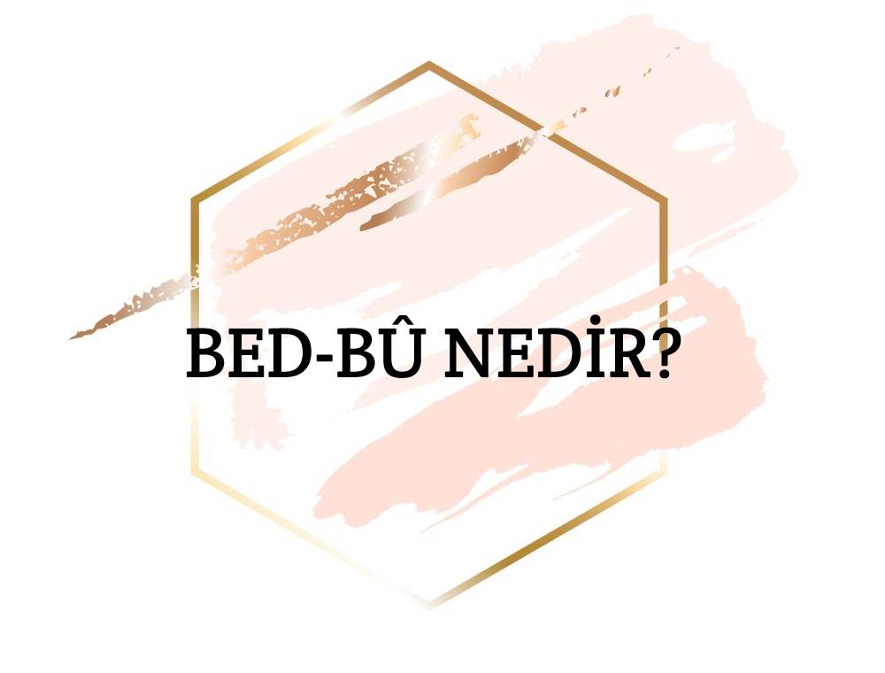 Bed-bû Nedir? 1