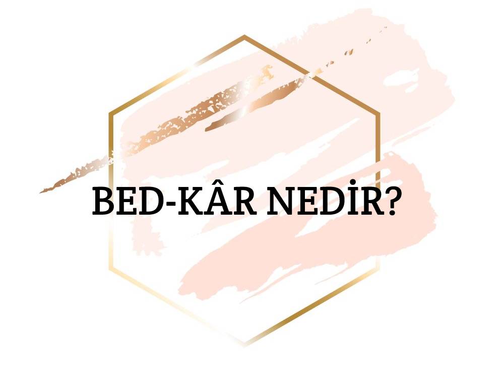 Bed-kâr Nedir? 1