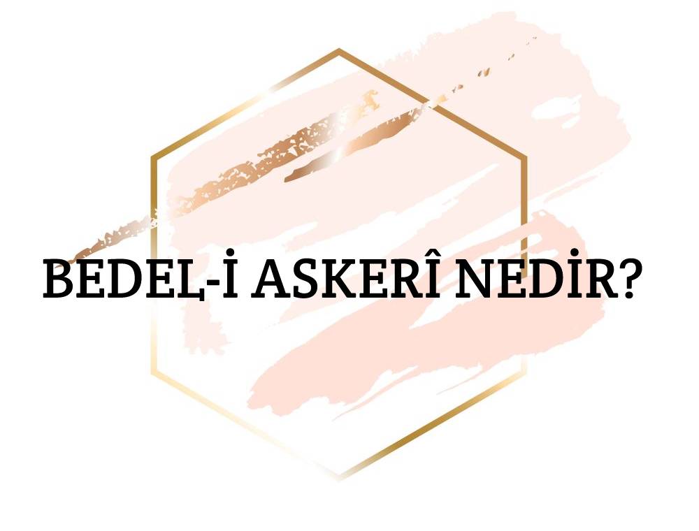 Bedel-i Askerî Nedir? 1