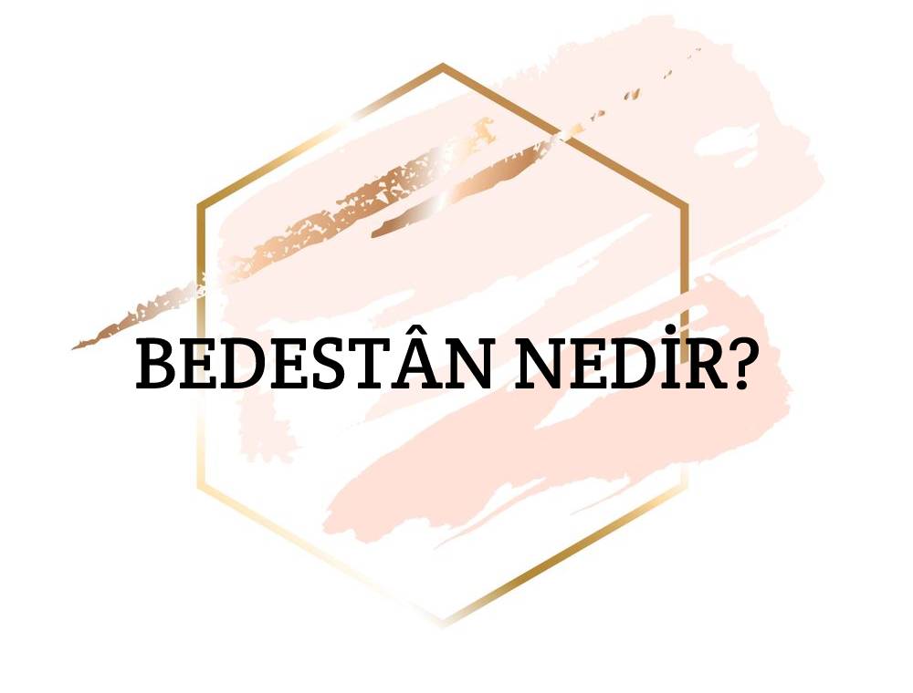 Bedestân Nedir? 1