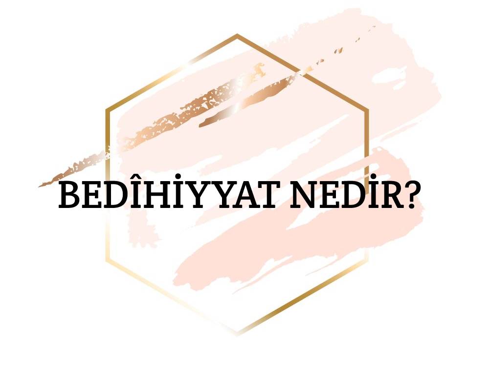 Bedîhiyyât Nedir? 1