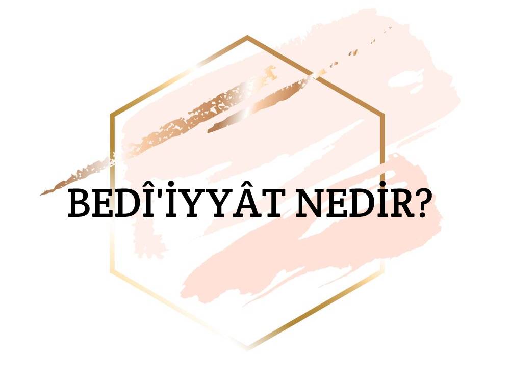 Bedî'iyyât Nedir? 1