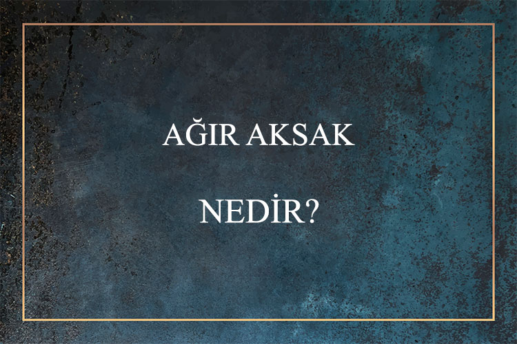 Ağır Aksak Nedir? 1