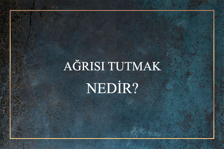 Ağrısı Tutmak Nedir? 1