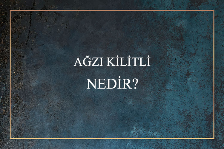 Ağzı Kilitli Nedir? 1