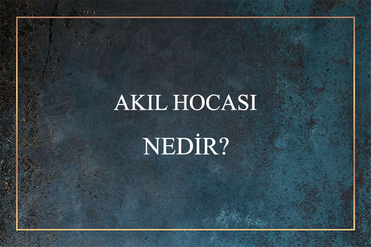 Akıl Hocası Nedir? 1