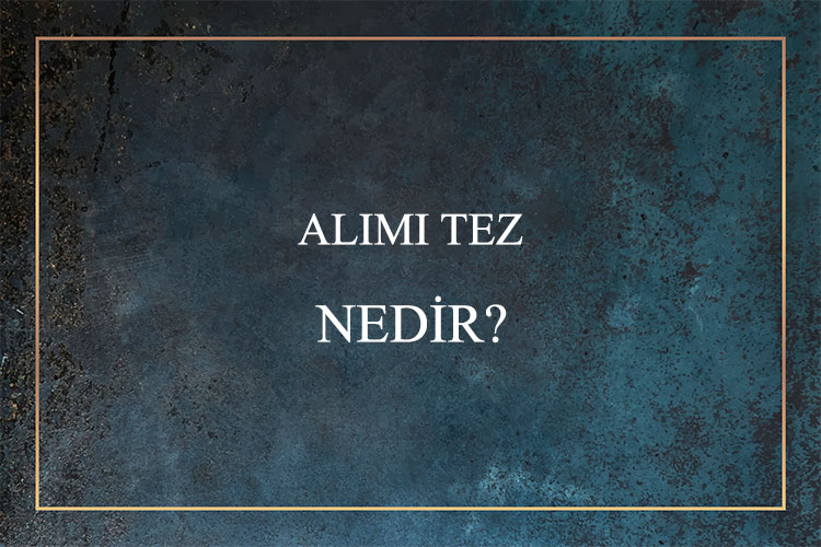 Alımı Tez Nedir? 1