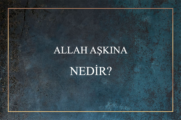 Allah Aşkına Nedir? 1