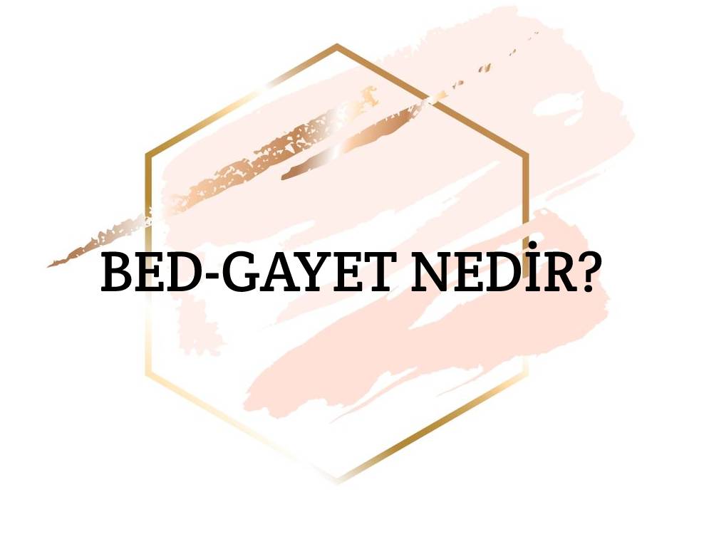 Be-gayet Nedir? 1