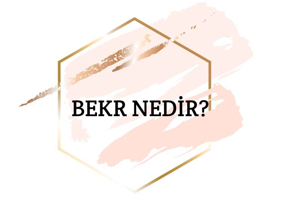 Bekr Nedir? 1