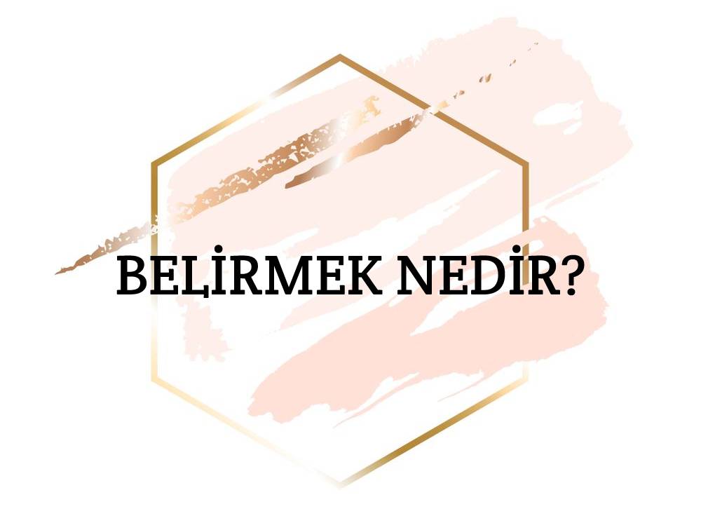 Belirmek Nedir? 1