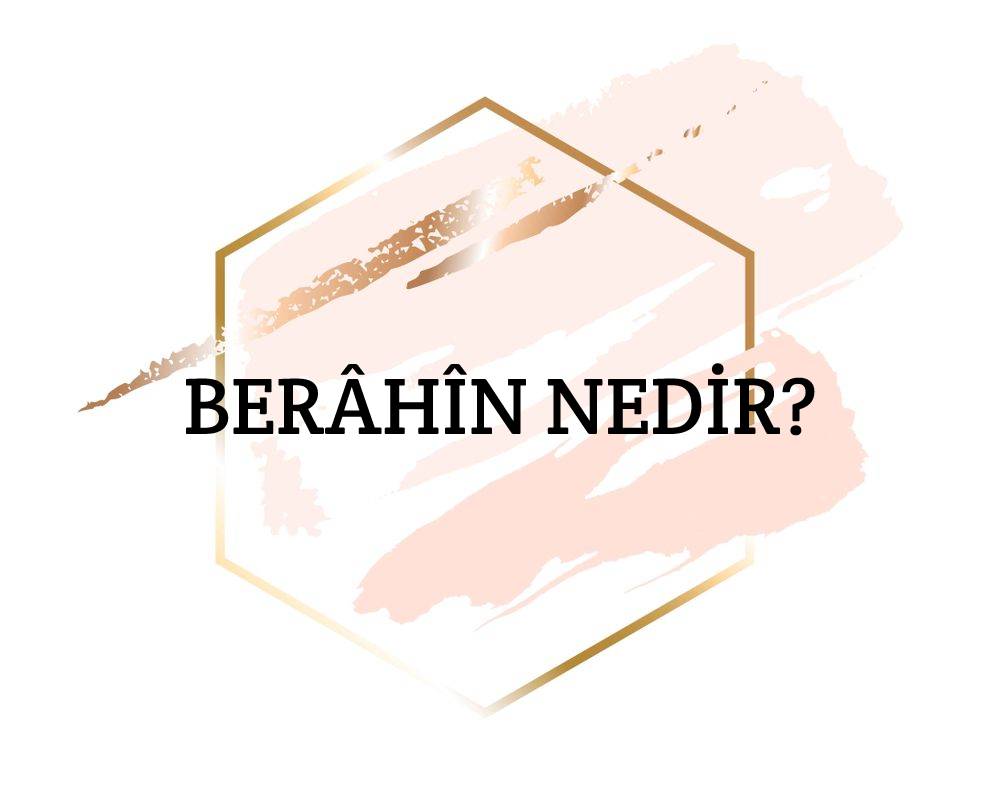 Berâhîn Nedir? 1