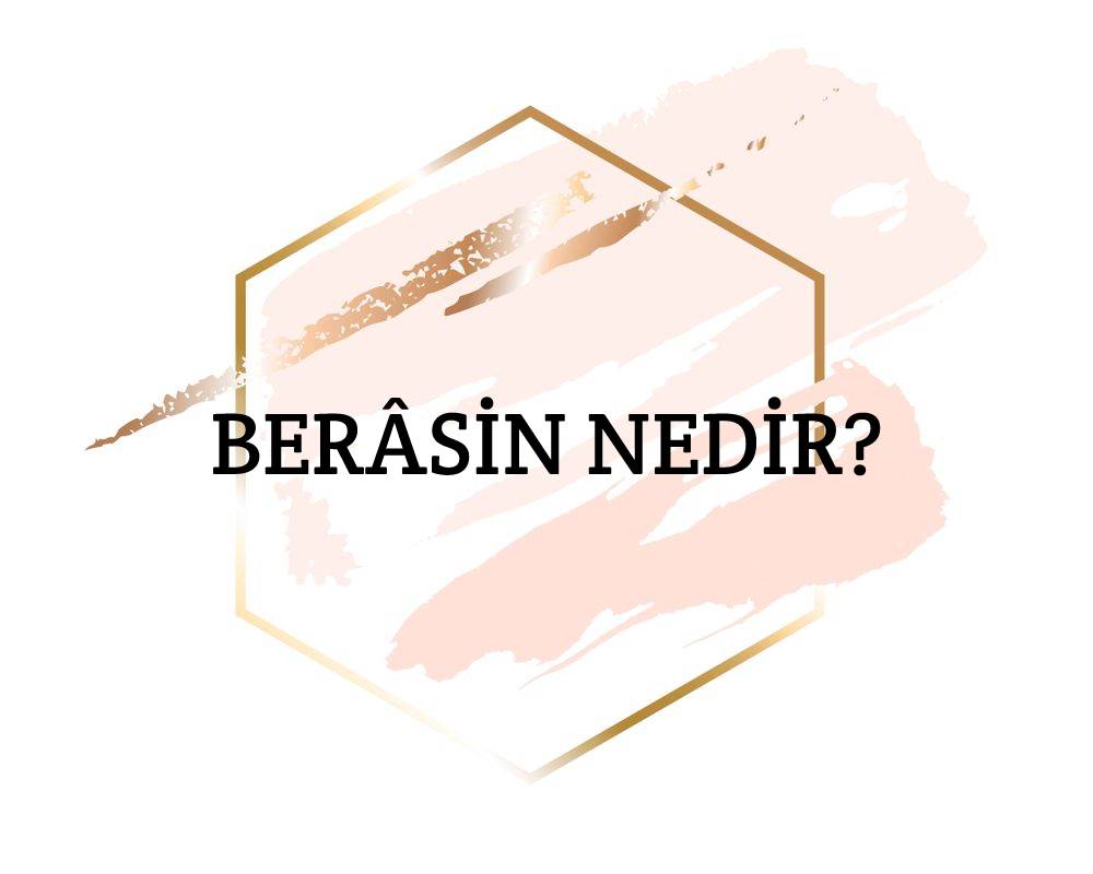 Berâsin Nedir? 1