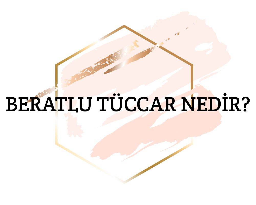 Beratlu Tüccar Nedir? 1