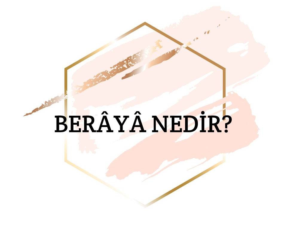 Berâyâ Nedir? 1