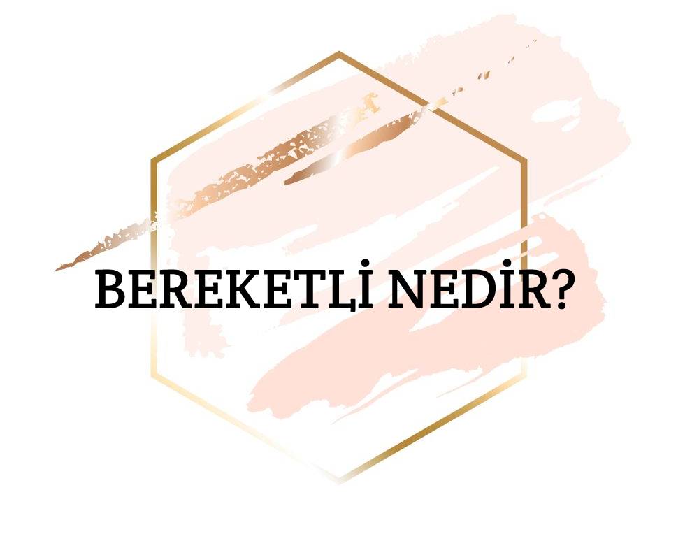 Bereketli Nedir? 1