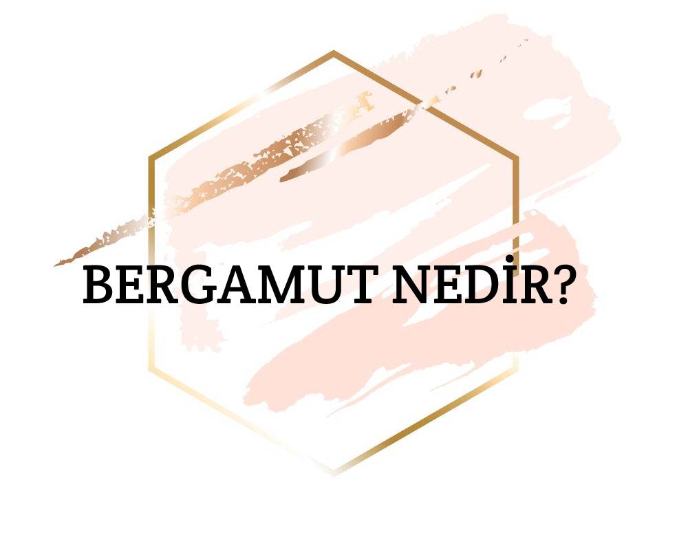 Bergamut Nedir? 1