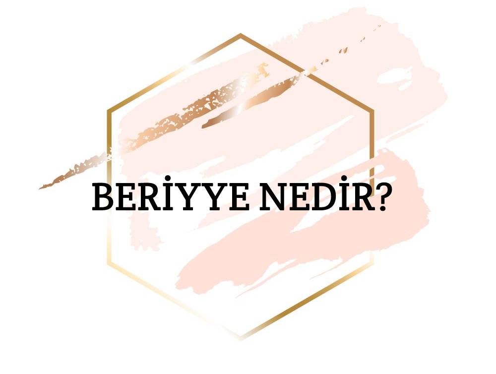 Beriyye Nedir? 1