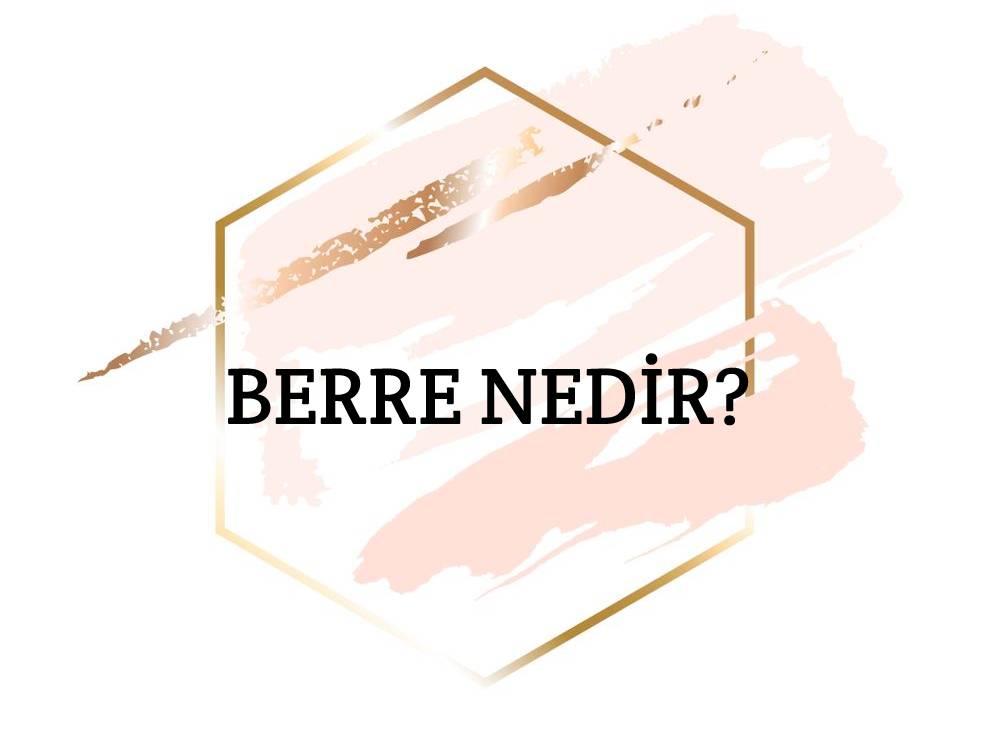 Berre Nedir? 1