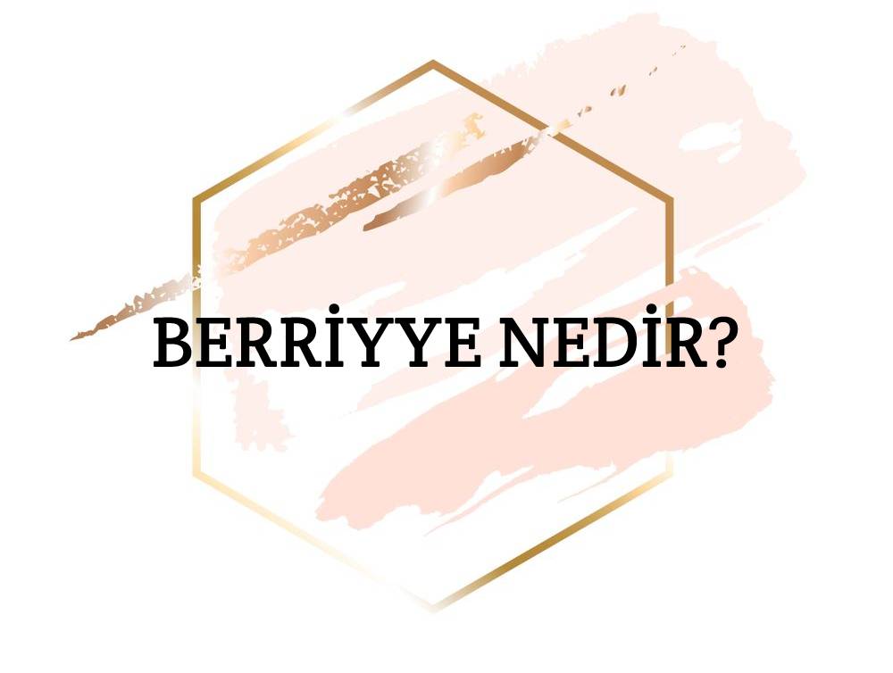 Berriyye Nedir? 1