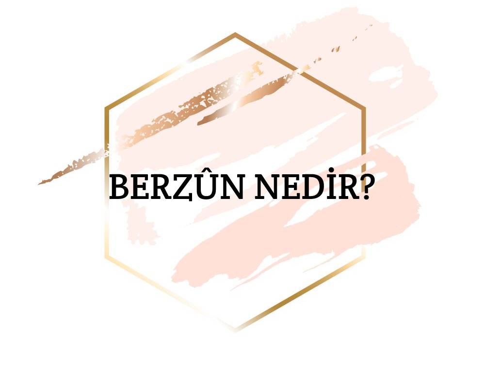 Berzûn Nedir? 1