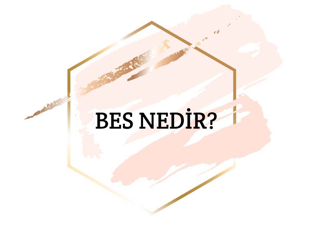 Bes Nedir? 1