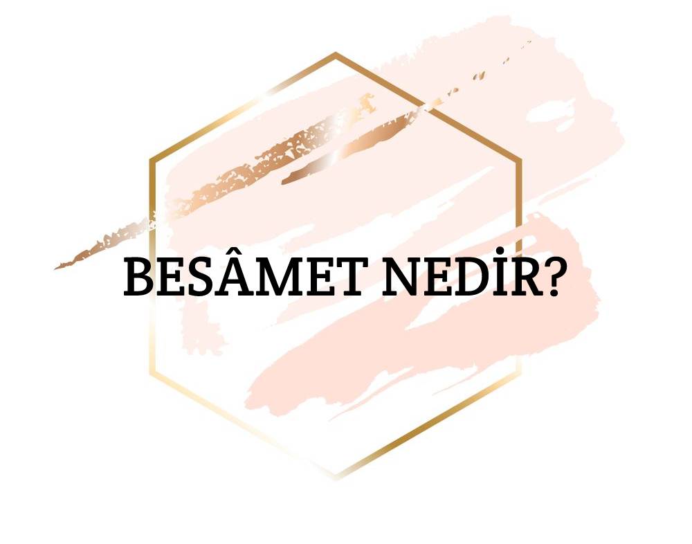 Besâmet Nedir? 1