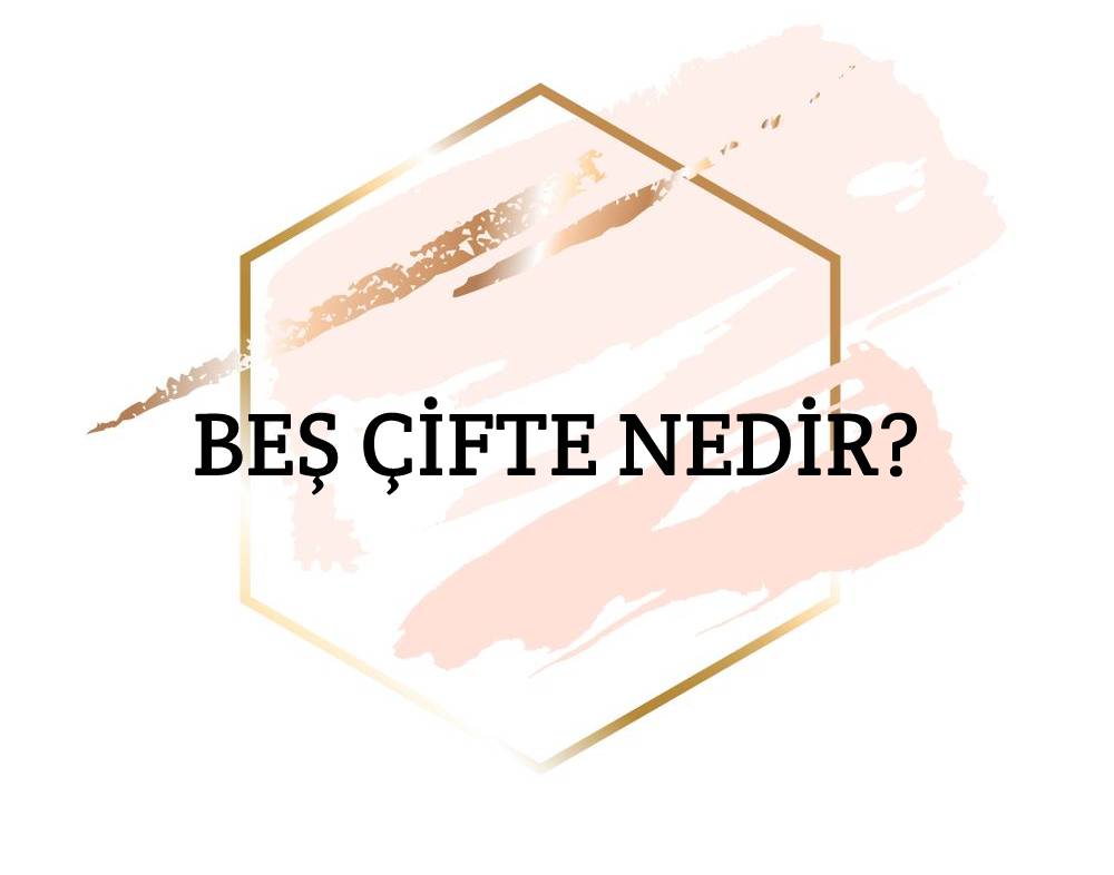 Beş Çifte Nedir? 1