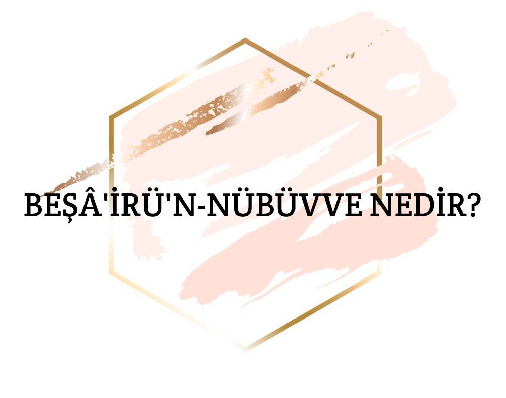 Beşâ'irü'n-nübüvve Nedir? 1