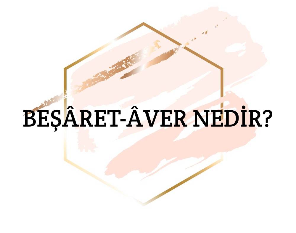 Beşâret-âver Nedir? 1