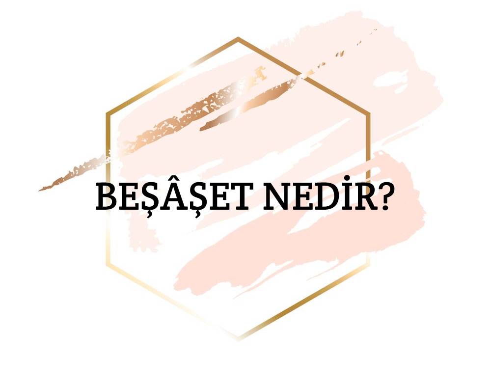 Beşâşet Nedir? 1