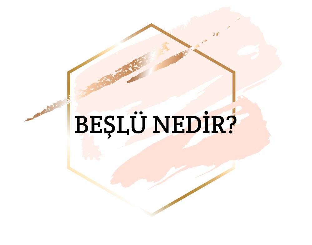 Beşlü Nedir? 1