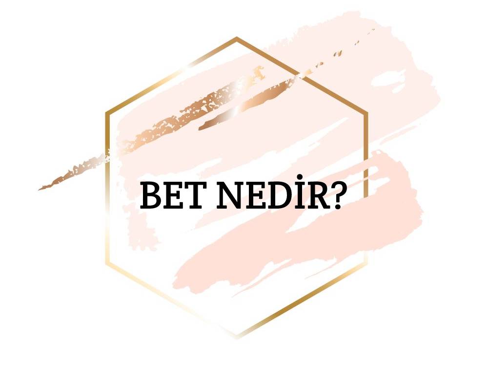 Bet Nedir? 1