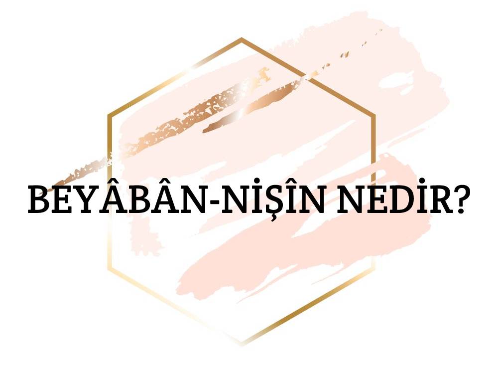 Beyâbân-nişîn Nedir? 1