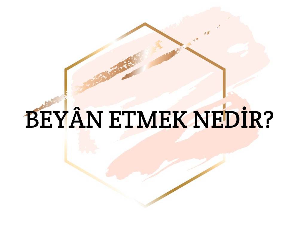 Beyân Etmek Nedir? 1