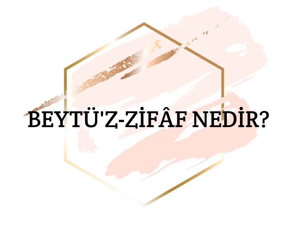 Beytü’z-zifâf Nedir? 1