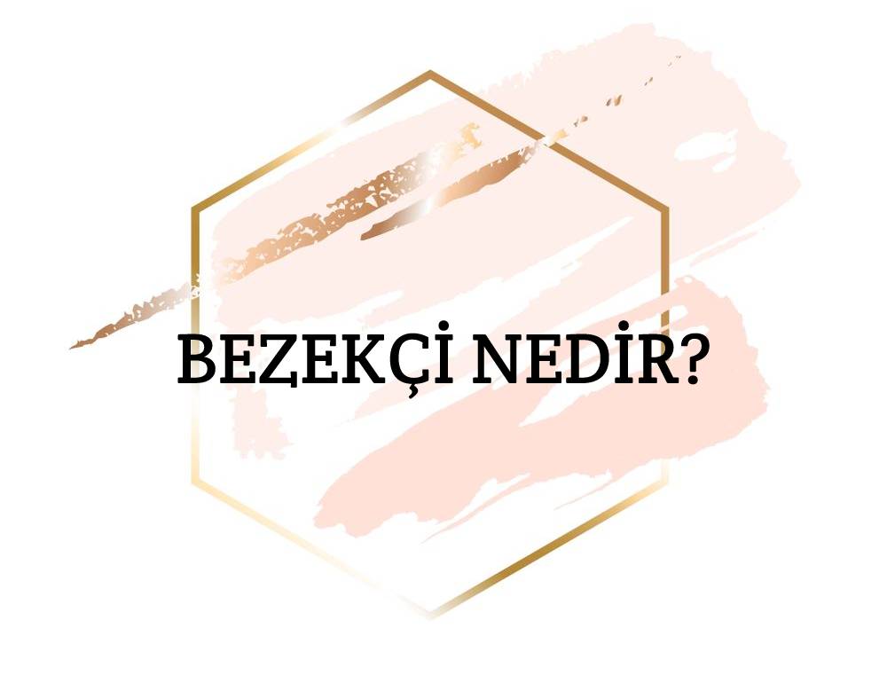 Bezekçi Nedir? 1