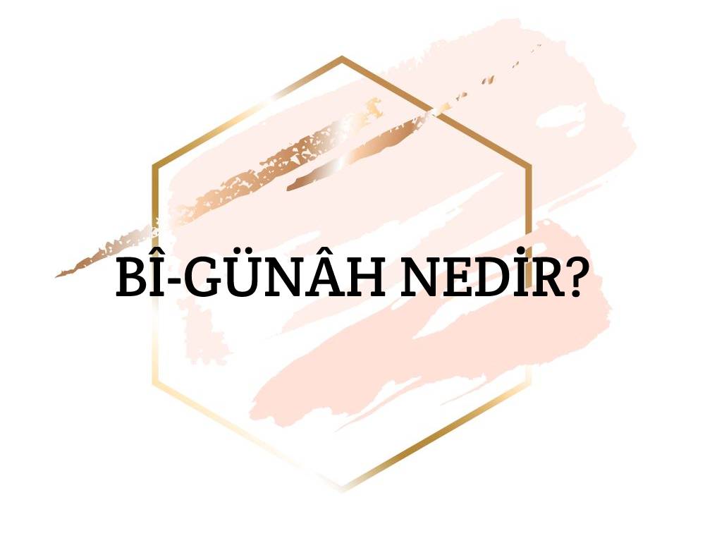 Bî-günâh Nedir? 1