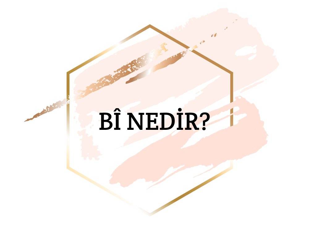 Bî Nedir? 1