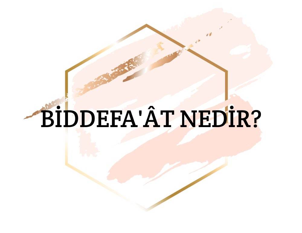 Biddefa'ât Nedir? 1