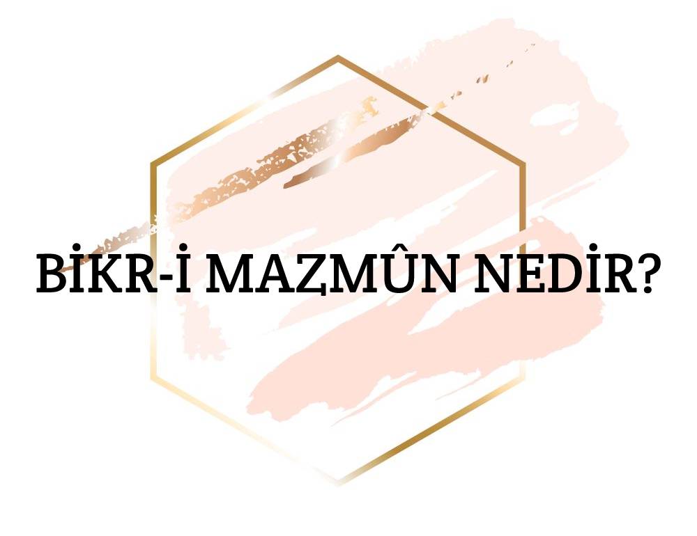 Bikr-i Mazmûn Nedir? 1