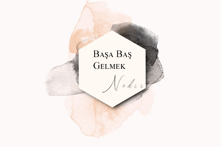 Başa Baş Gelmek Nedir? 1