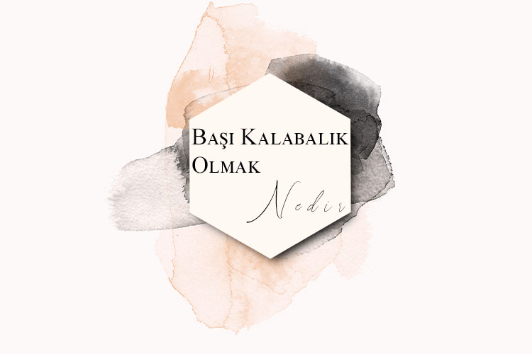 Başı Kalabalık Olmak Nedir? 1