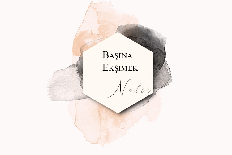 Başına Ekşimek Nedir? 1