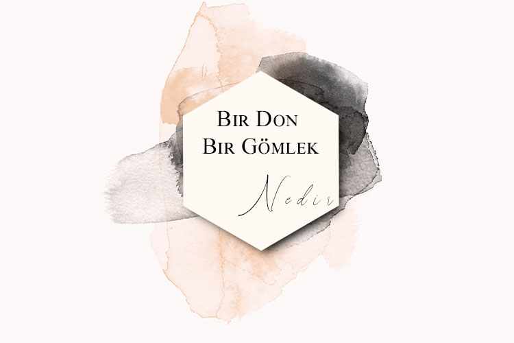 Bir Don Bir Gömlek Nedir? 1