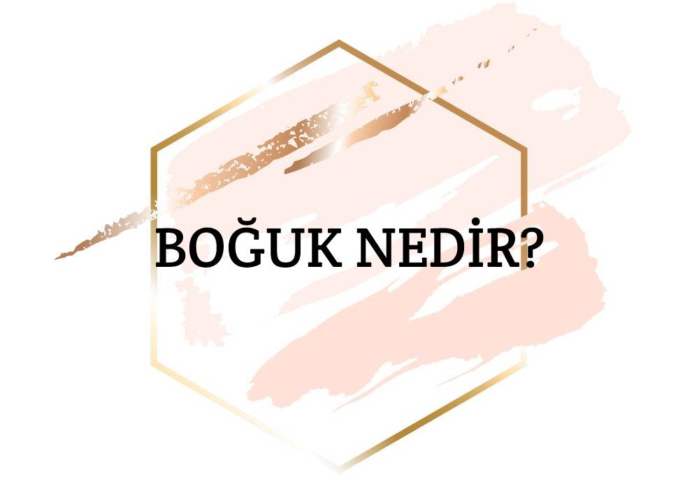 Boğuk Nedir? 1