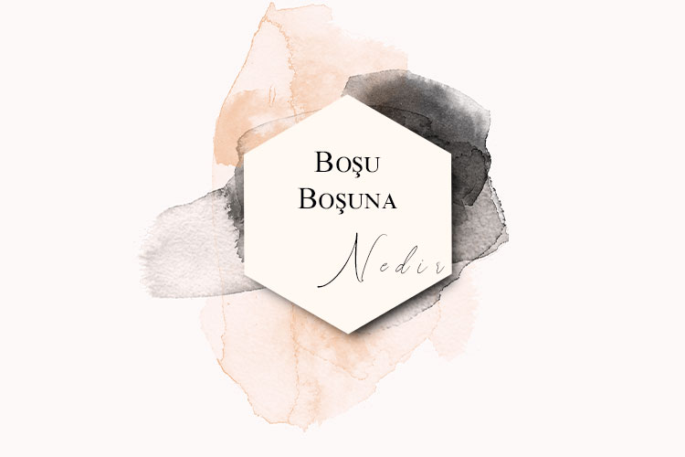 Boşu Boşuna Nedir? 1