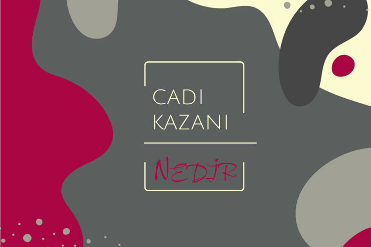 Cadı Kazanı Nedir? 1