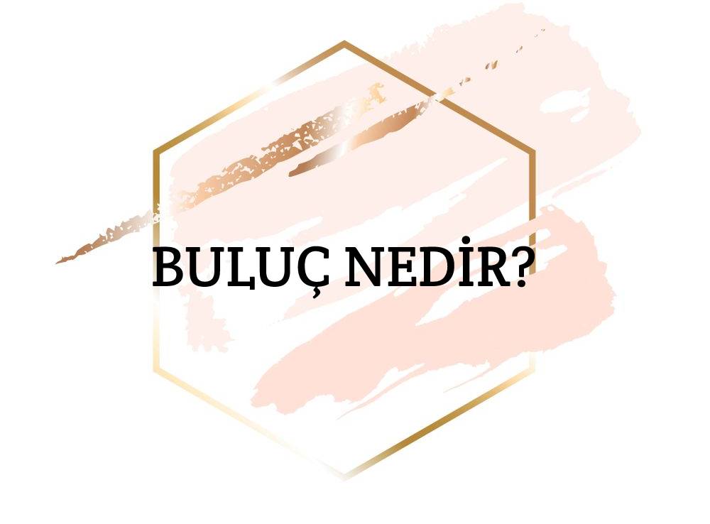 Buluç Nedir? 1